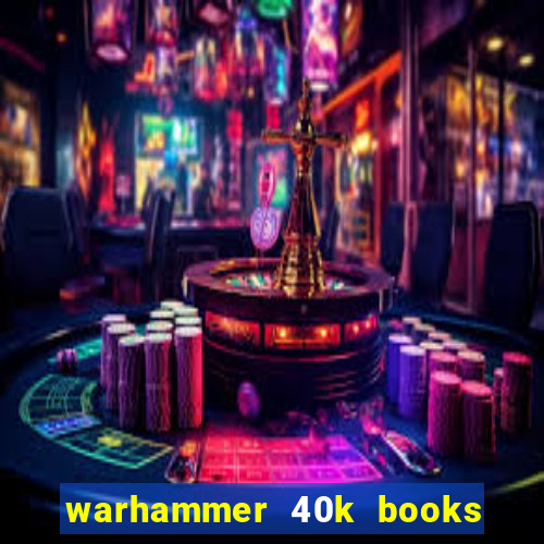 warhammer 40k books where to start